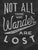 Not All Who Wander Are Lost