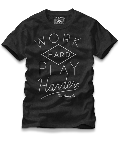 Work Hard Play Harder